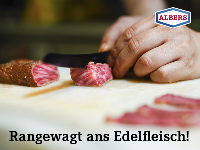 Rangewagt ans Edelfleisch!