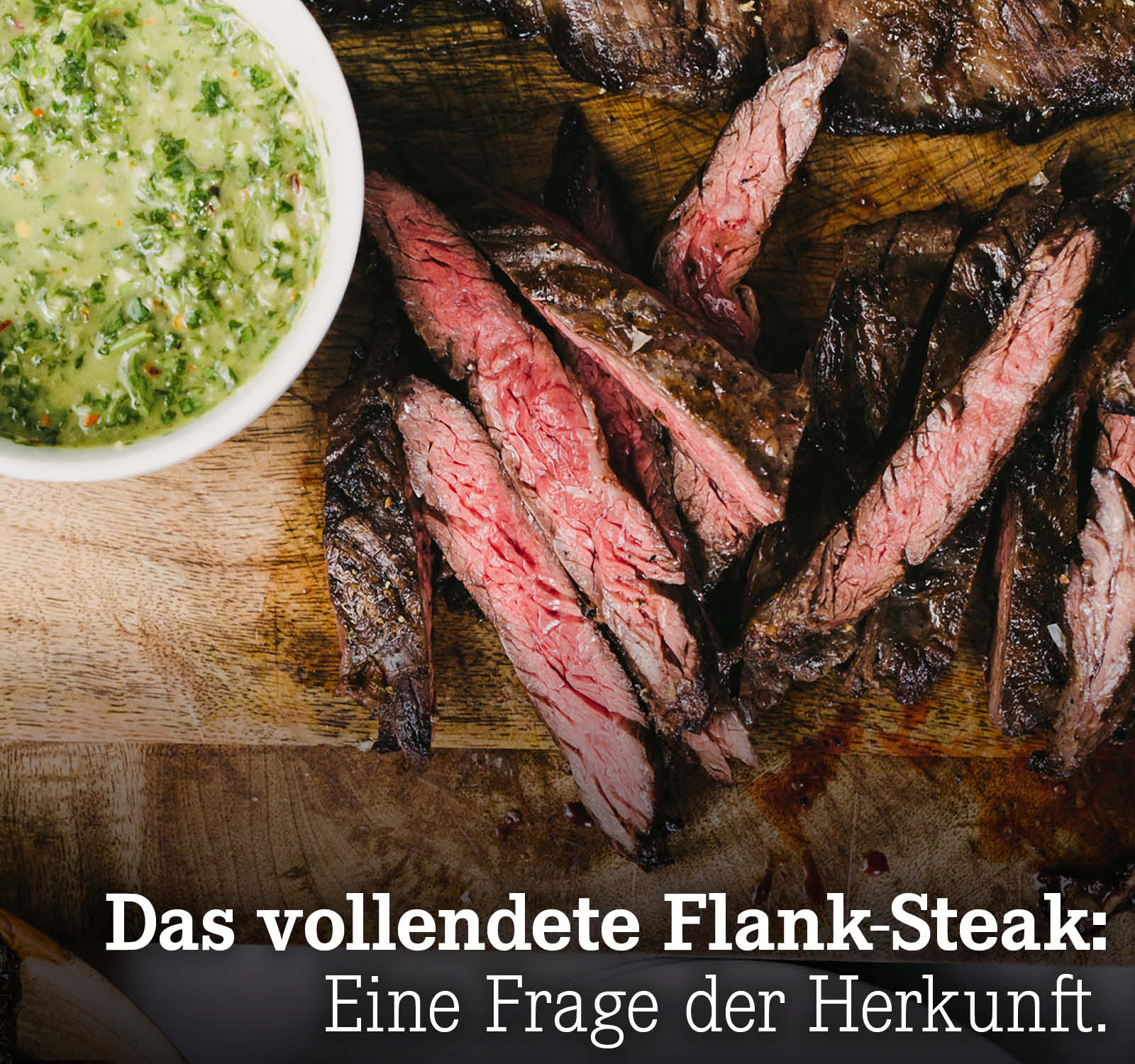 Das vollendete Flank-Steak: Eine Frage der Herkunft.
