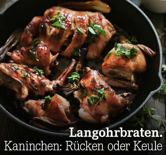 Langohrbraten. Kaninchen: Rücken oder Keule