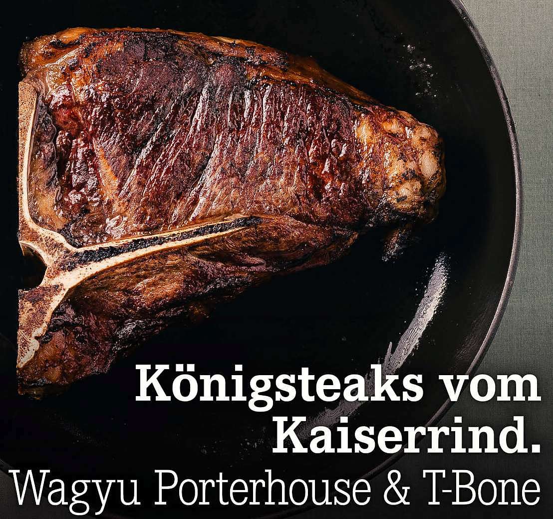 Königsteaks vom Kaiserrind. Wagyu Porterhouse & T-Bone