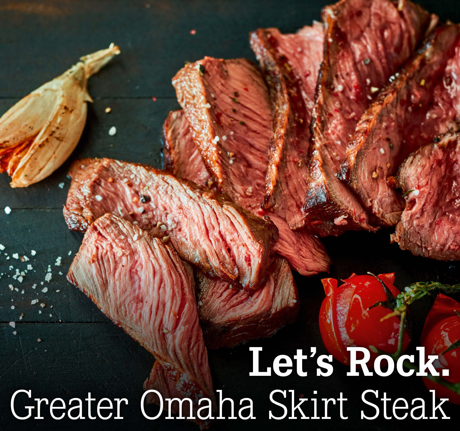 Let’s Rock. Great Omaha Skirt Steak