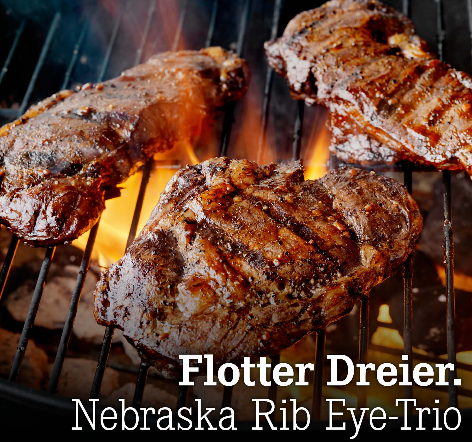 Flotter Dreier. Nebraska Rib Eye-Trio