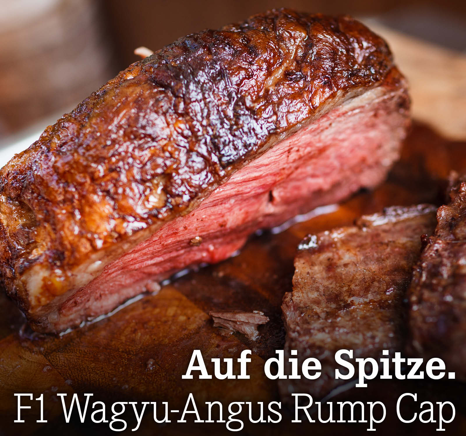 Auf die Spitze. F1 Wagyu-Angus Rump Cap