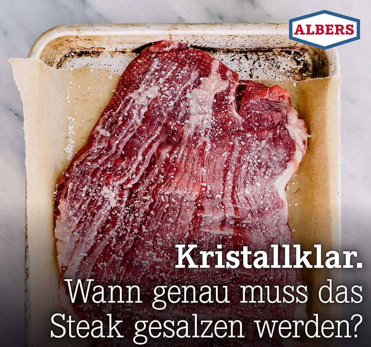 Kristallklar. Wann genau muss das Steak gesalzen werden?