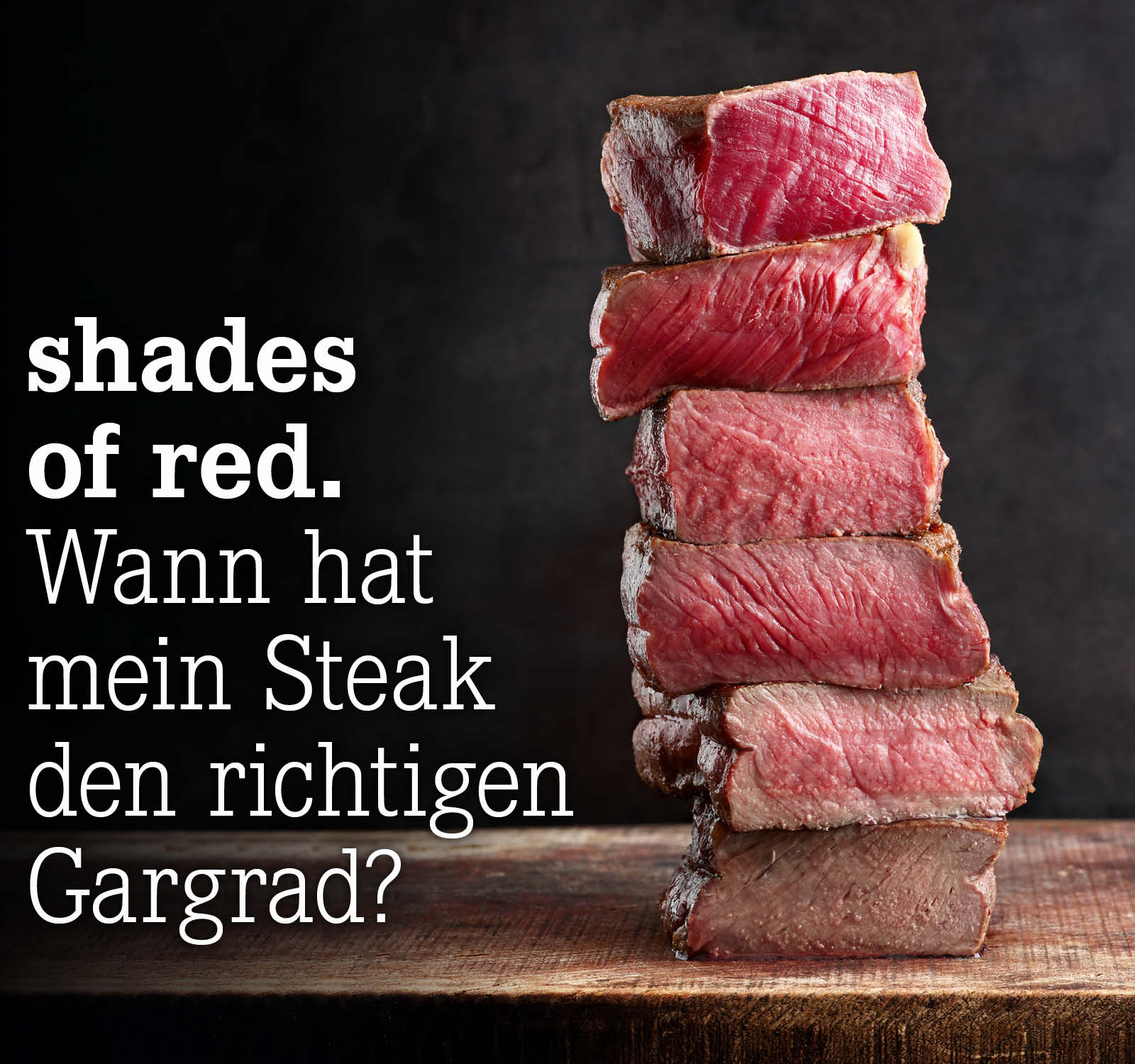 Wann hat mein Steak den richtigen Gargrad?