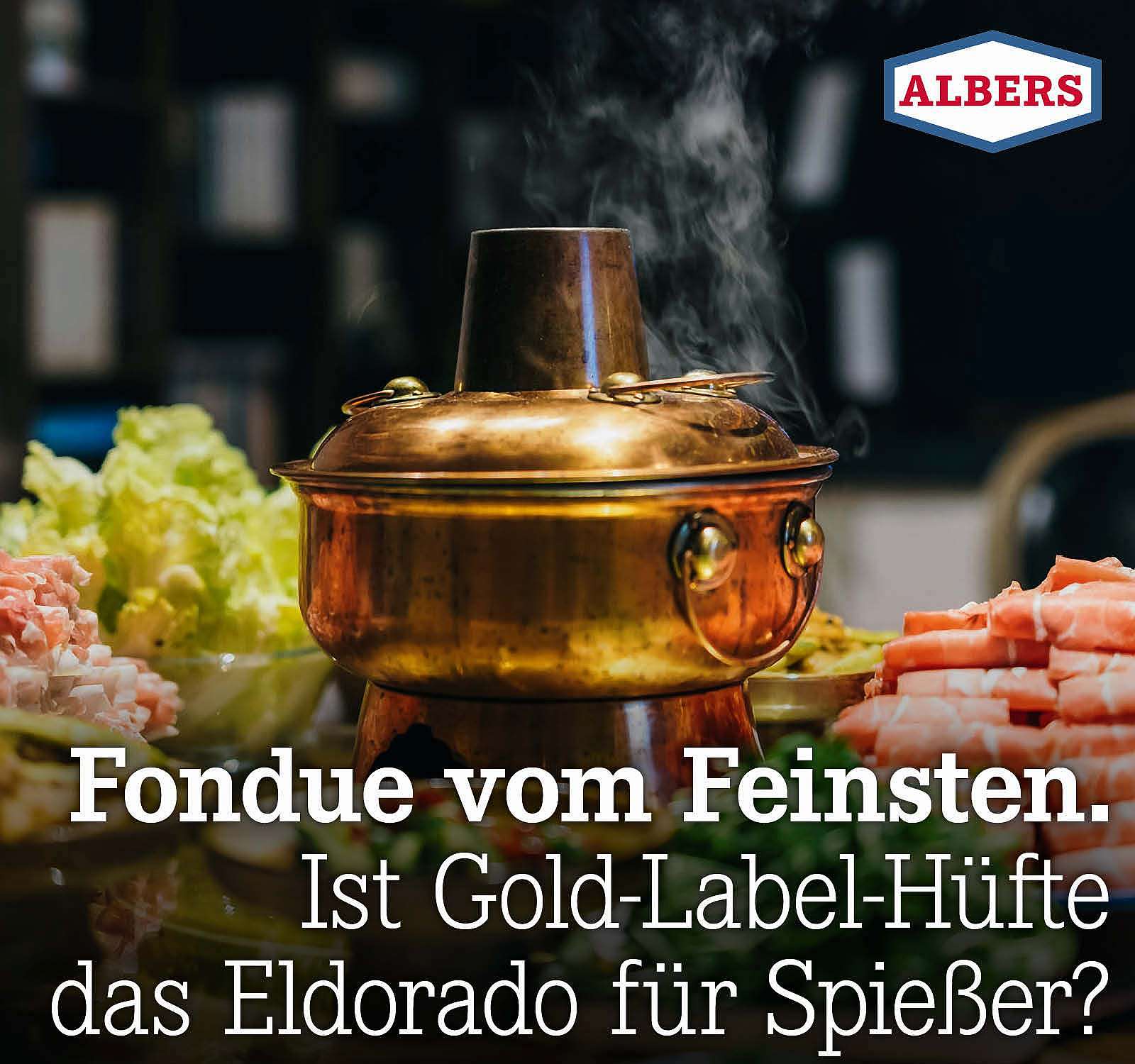 Fondue vom Feinsten. Ist Gold-Label-Hüfte das Eldorado für Spießer?