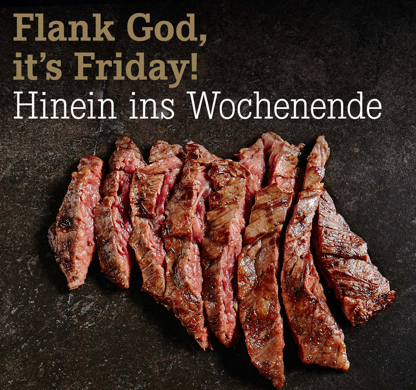 Flank God, it’s Friday!