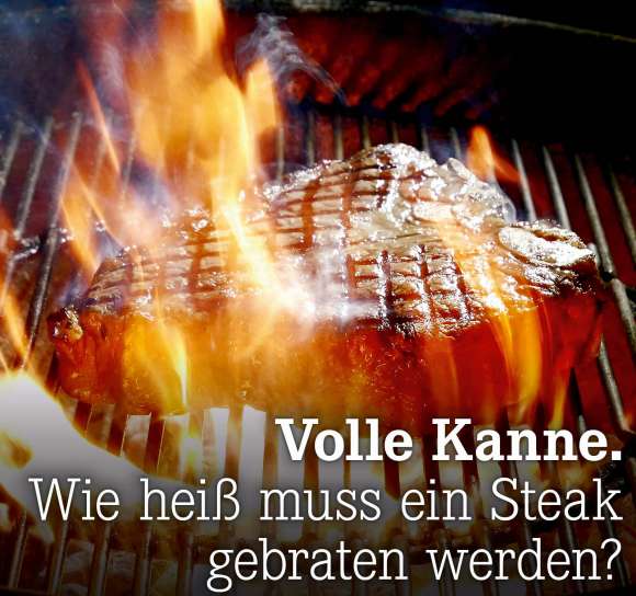 Wie heiß muss ein Steak gebraten werden?