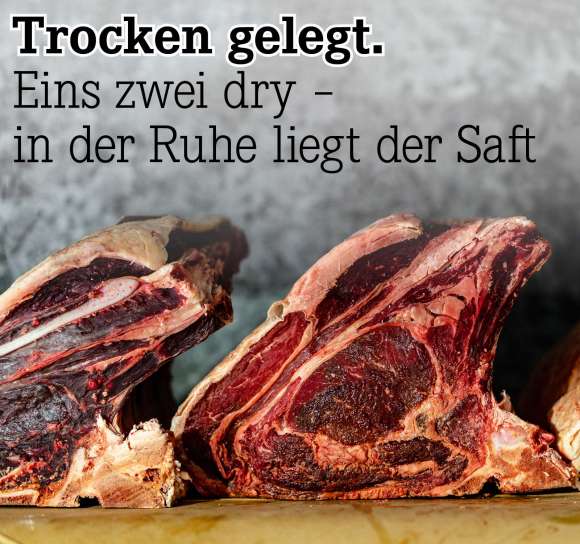 Eins zwei dry – in der Ruhe liegt der Saft