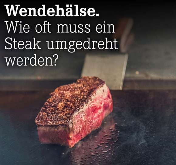 Wie oft muss ein Steak umgedreht werden?