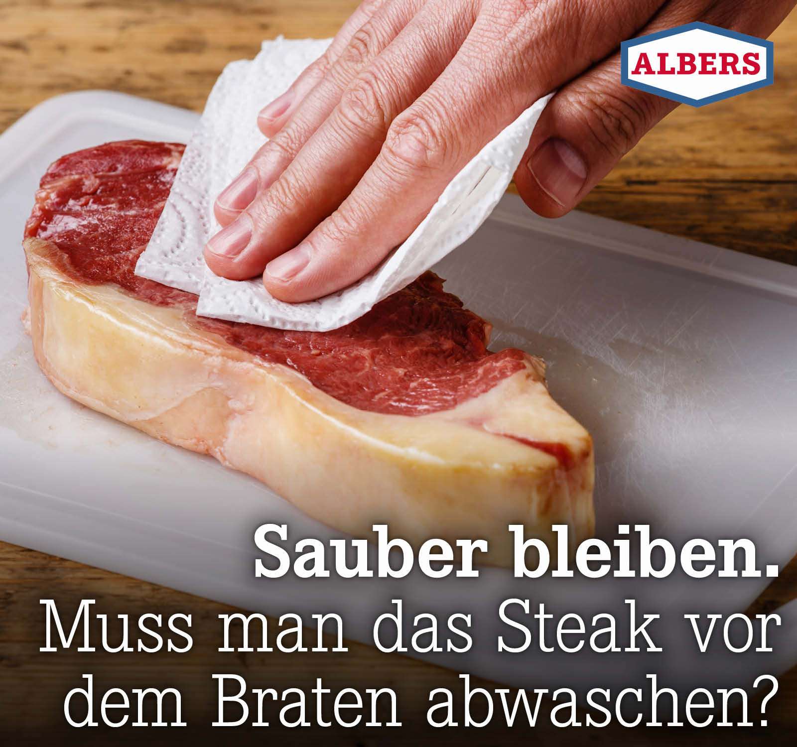 Sauber bleiben. Muss man das Steak vor dem Braten abwaschen?