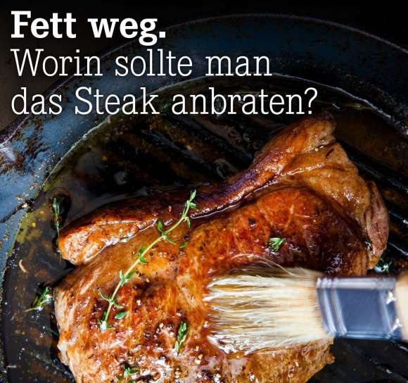 Worin sollte man das Steak anbraten?