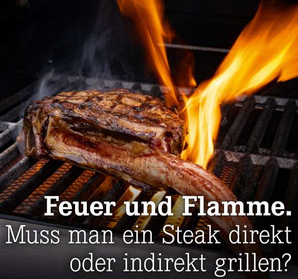 Muss man ein Steak direkt oder indirekt grillen?