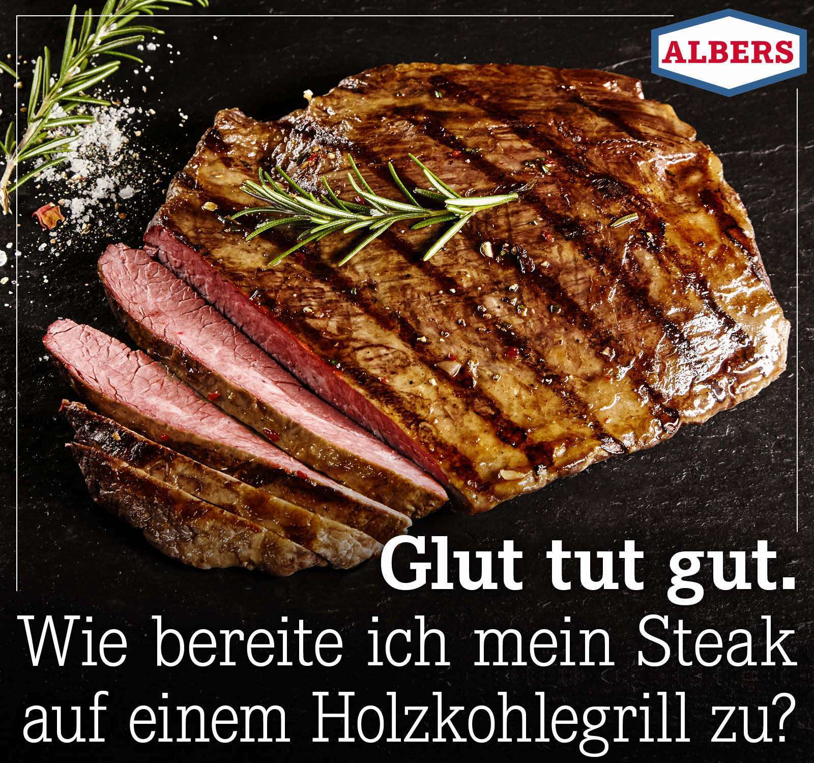 Glut tut gut. Wie bereite ich mein Steak auf einem Holzkohlegrill zu?