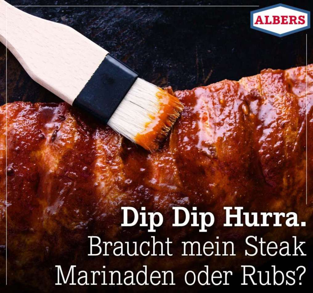 Dip Dip Hurra. Braucht mein Steak Marinaden oder Rubs?