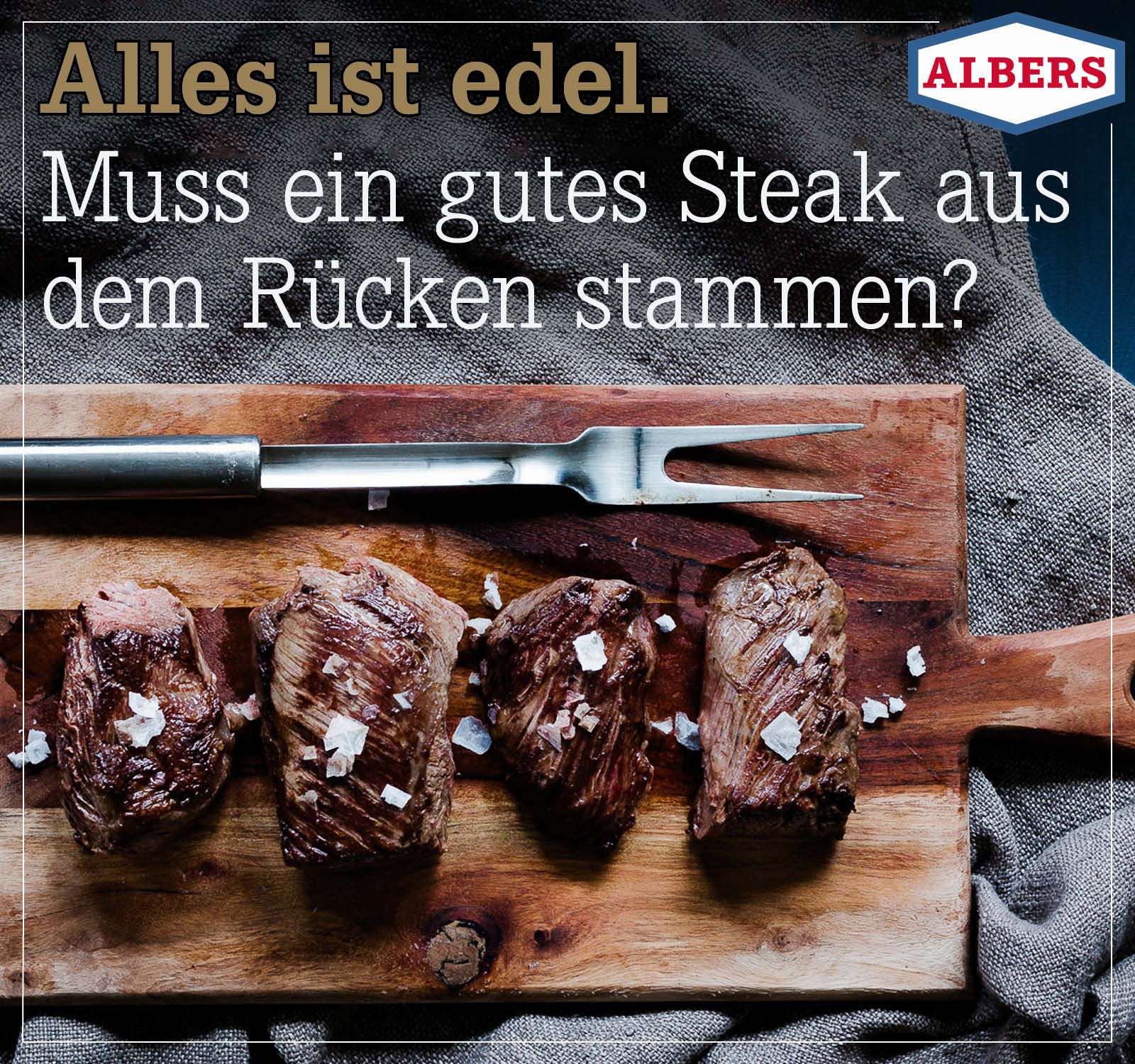 Alles ist edel. Muss ein gutes Steak immer aus dem Rücken stammen?