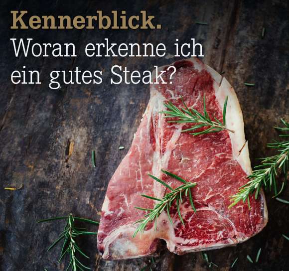 Woran erkenne ich ein gutes Steak?