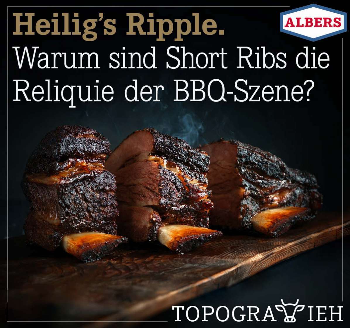 Heilig's Ripple. Warum sind Short Ribs die Reliquie der BBQ-Szene?