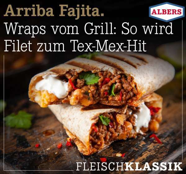 Arriba Fajita. Wraps vom Grill: So wird Filet zum Tex-Mex-Hit